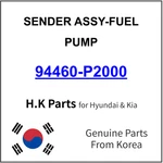 Genuine 94460-P2000 Sender Assy-fuel Pump For Hyundai / Kia. Fixed Price $21.99.