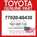 77020-60430 Genuine Toyota Tube Assy Fuel 7702060430 Oem. Fixed Price $287.33.