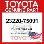23220-75091 Genuine Toyota Filter Suction 2322075091 Oem. Fixed Price $213.15.