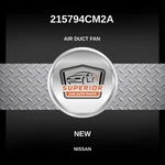Genuine Nissan Air Duct Fan 215794CM2A. Fixed Price $79.99.