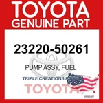 23220-50261 Genuine Toyota Pump Assy Fuel 2322050261 Oem. Fixed Price $328.19.