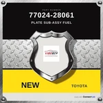 Genuine Toyota Plate Sub-assy Fuel 77024-28061. Fixed Price $147.00.