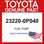 Toyota Genuine 232200P040 Pump Fuel 23220-0P040 Oem. Fixed Price $284.38.