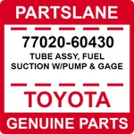 77020-60430 Toyota Oem Genuine Tube Assy, Fuel Suction W/pump & Gage. Fixed Price $297.28.