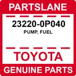 23220-0P040 Toyota Oem Genuine Pump, Fuel. Fixed Price $295.58.
